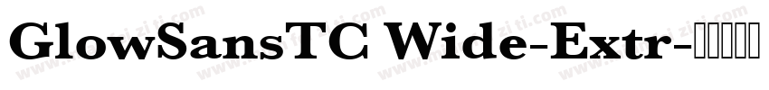 GlowSansTC Wide-Extr字体转换